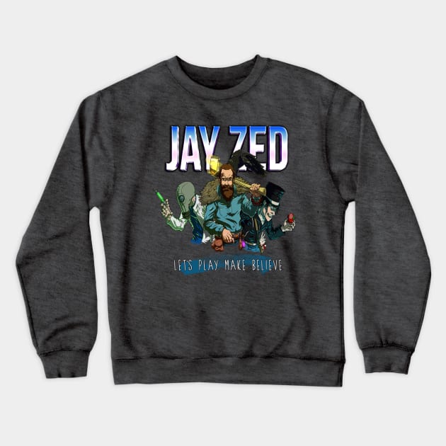 JayZed: Lets play make believe. Crewneck Sweatshirt by Jayzed